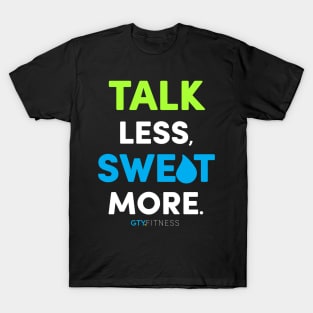 Talk Less, Sweat More T-Shirt